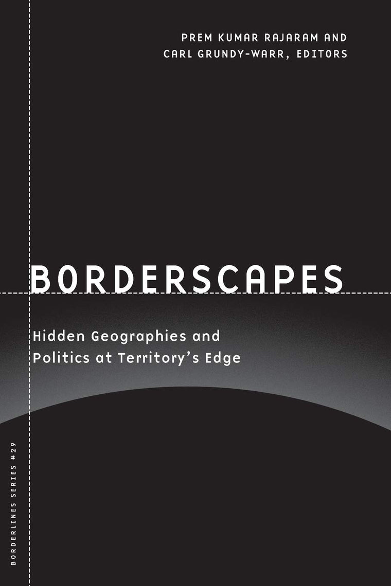 Borderscapes: Hidden Geographies and Politics at Territorys Edge (Volume 29) (Barrows Lectures)