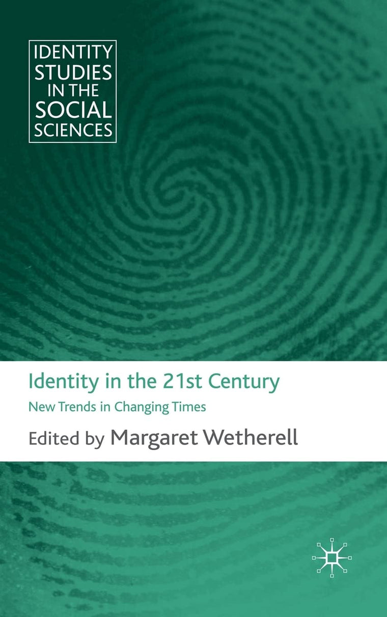 Identity in the 21st Century: New Trends in Changing Times (Identity Studies in the Social Sciences)