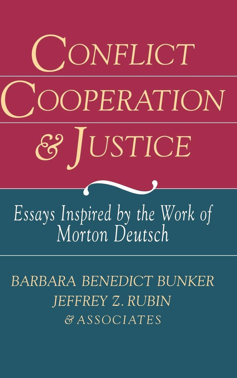 Conflict Cooperation and Justice: Essays Inspired by the Work of Morton Deutsch