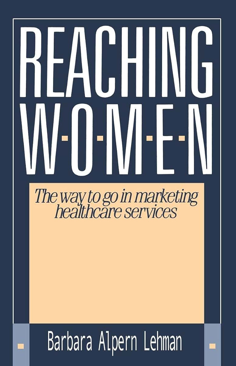 Reaching Women: The way to go in marketing healthcare services