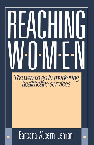 Reaching Women: The way to go in marketing healthcare services