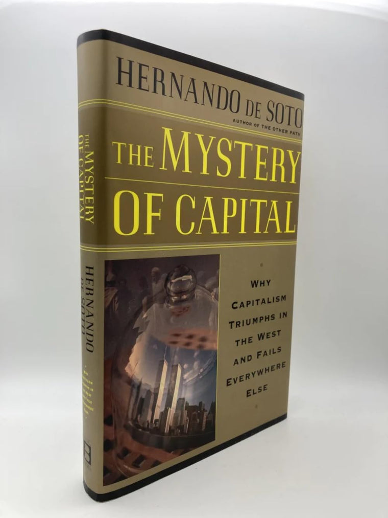 The Mystery Of Capital Why Capitalism Succeeds In The West And Fails Everywhere Else — back cover