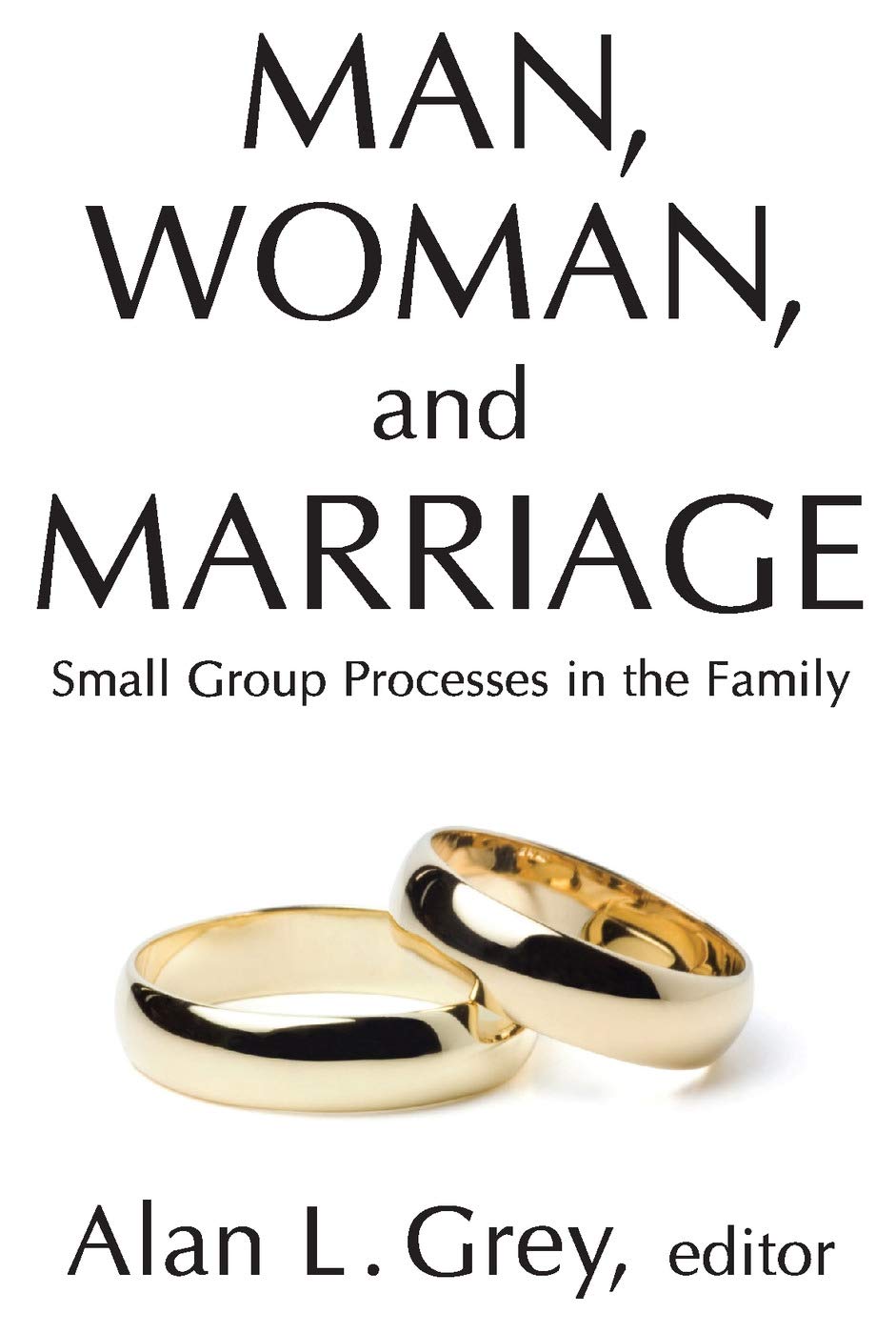 Man, Woman, and Marriage: Small Group Processes in the Family