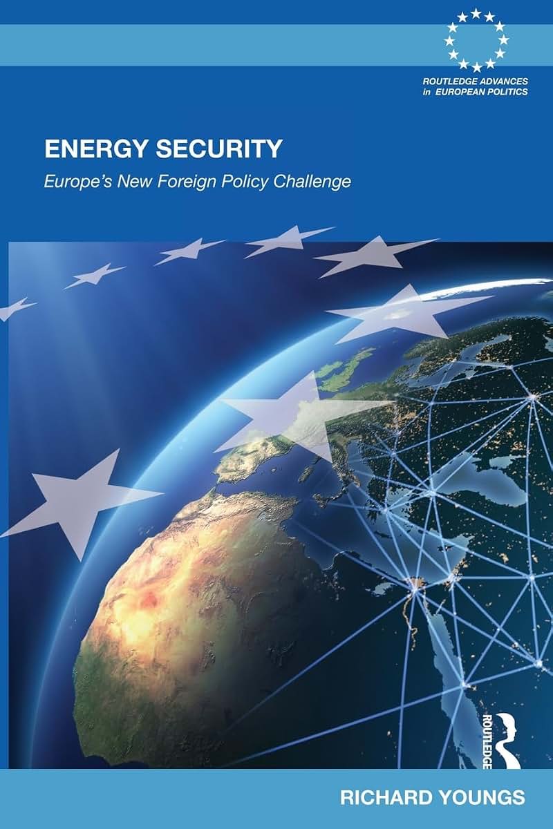 Energy Security: Europe's New Foreign Policy Challenge (Routledge Advances in European Politics)