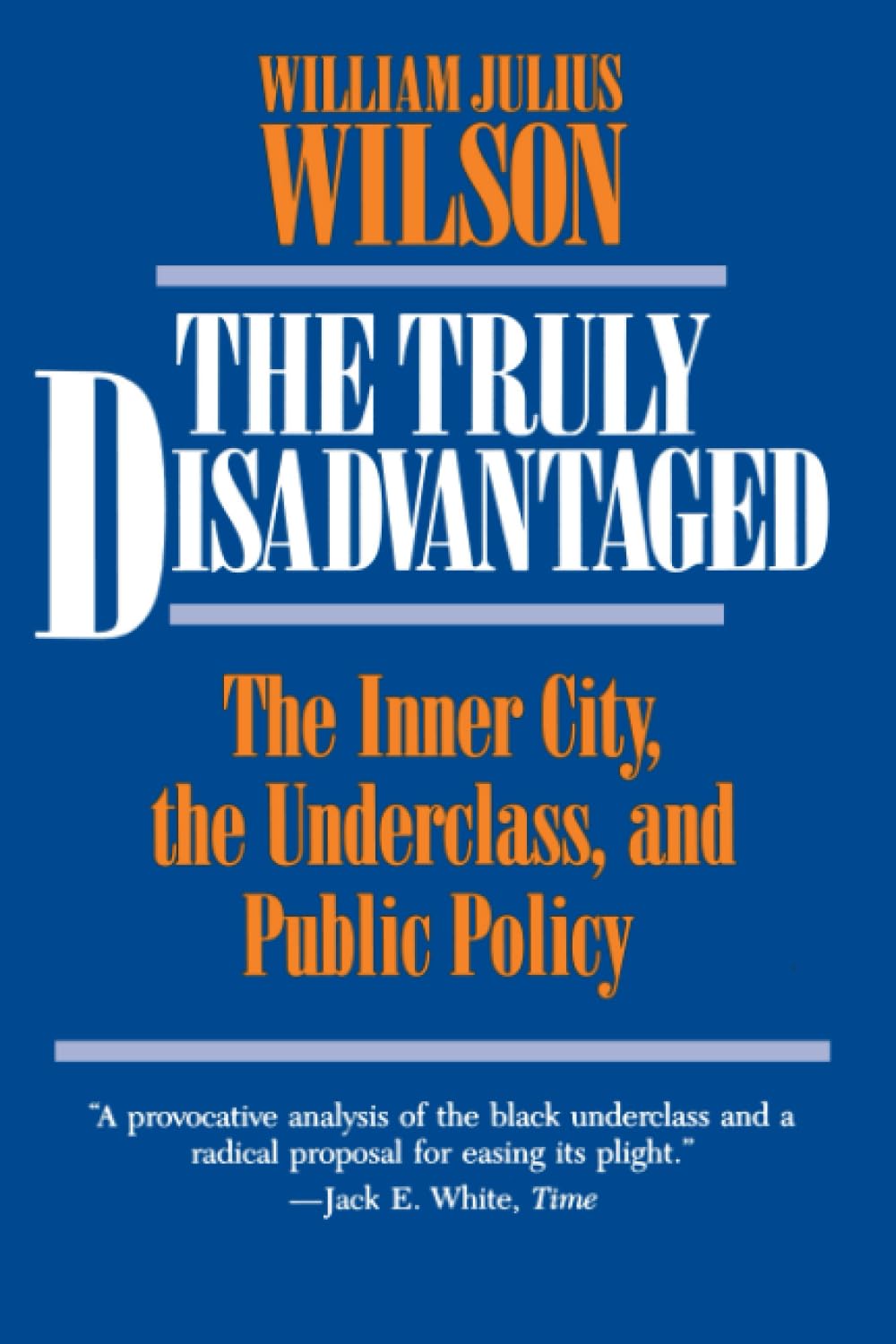 The Truly Disadvantaged: The Inner City, the Underclass, and Public Policy