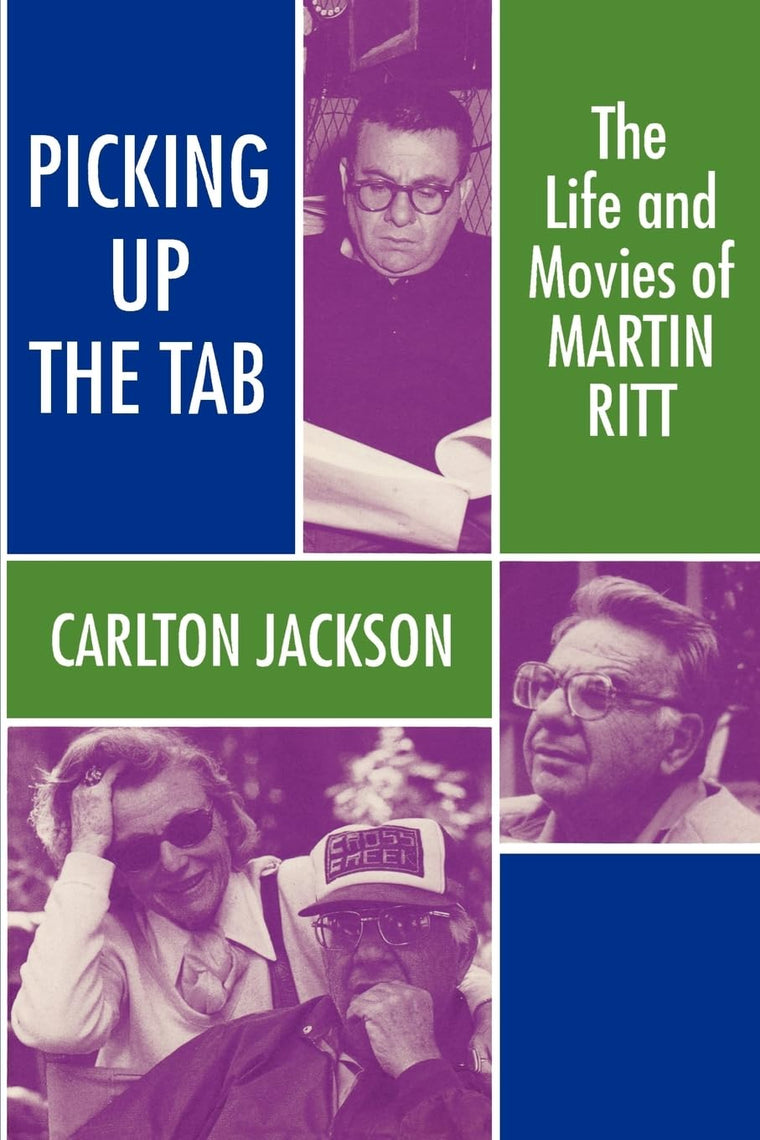 Picking Up the Tab: The Life and Movies of Martin Ritt