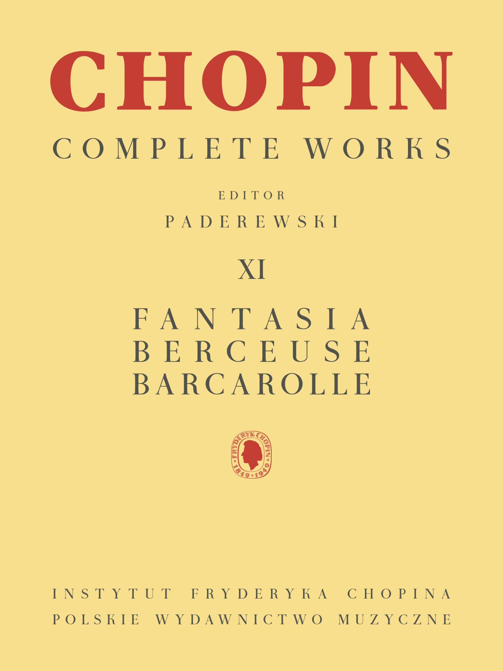 Chopin: Fantasia Berceuse Barcarolle Piano Solo  Classical Sheet Music Edition from Chopin Complete Works Vol XI  Urtext Songbook for Study and ... Pianists (The Chopin Complete Works, 11)