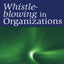 Whistle-Blowing in Organizations (Organization and Management Series)