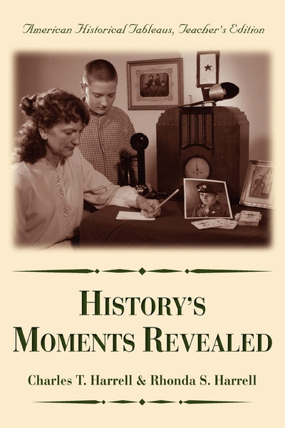 History's Moments Revealed: American Historical Tableaus Teacher's Edition