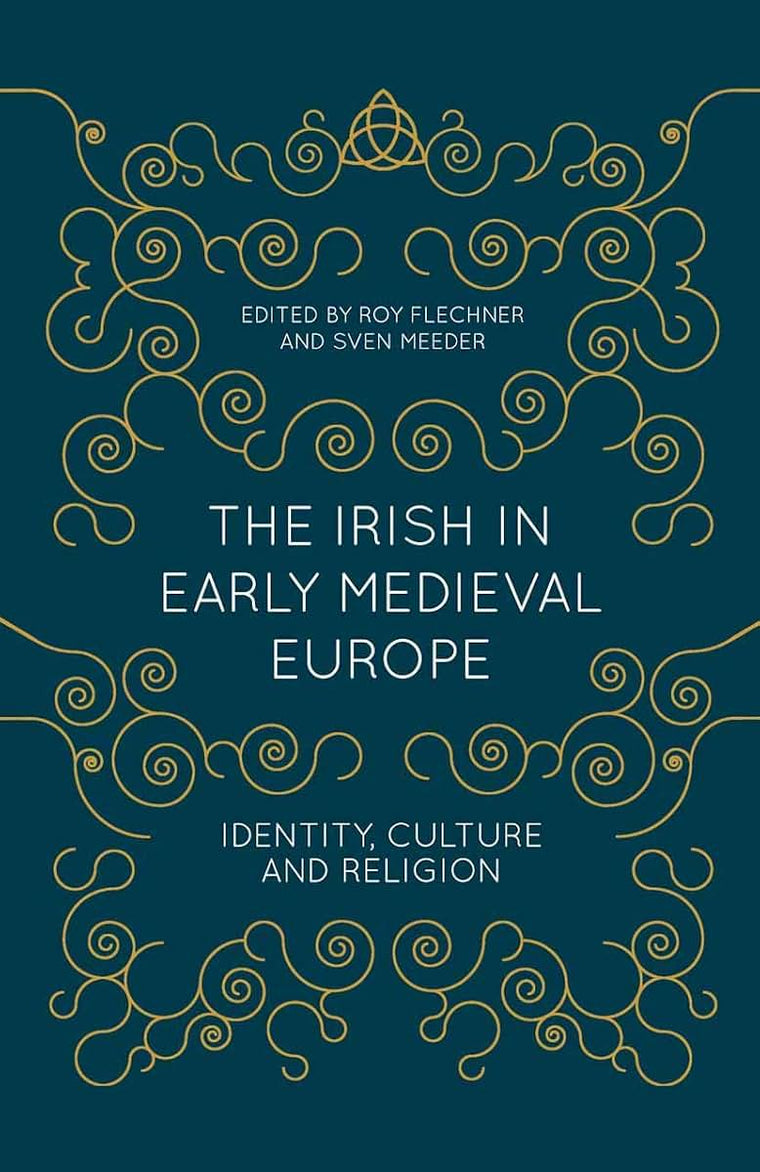 The Irish in Early Medieval Europe: Identity, Culture and Religion