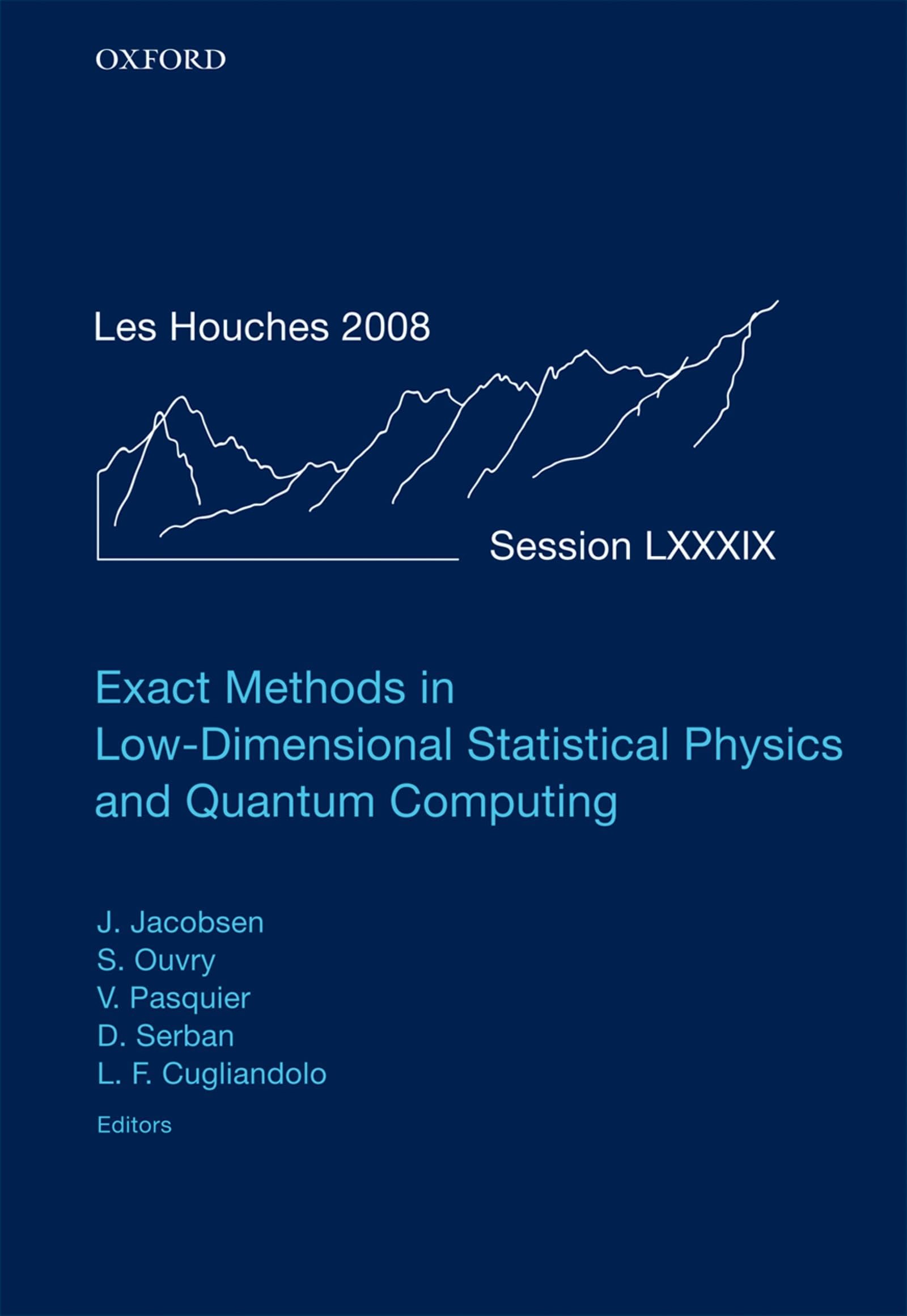 Exact Methods in Low-dimensional Statistical Physics and Quantum Computing: Lecture Notes of the Les Houches Summer School: Volume 89, July 2008