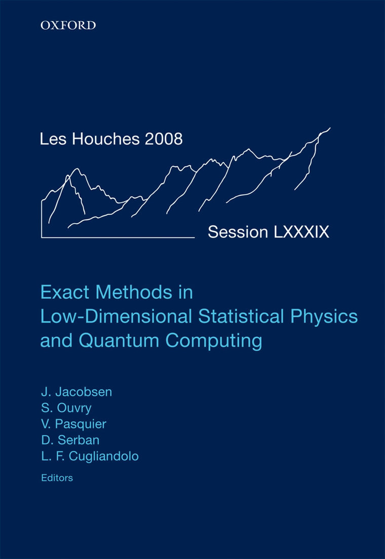 Exact Methods in Low-dimensional Statistical Physics and Quantum Computing: Lecture Notes of the Les Houches Summer School: Volume 89, July 2008