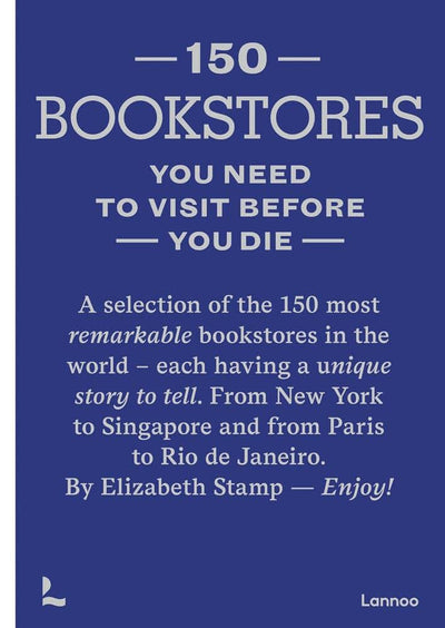 150 Bookstores You Need to Visit Before you Die (150 Series)