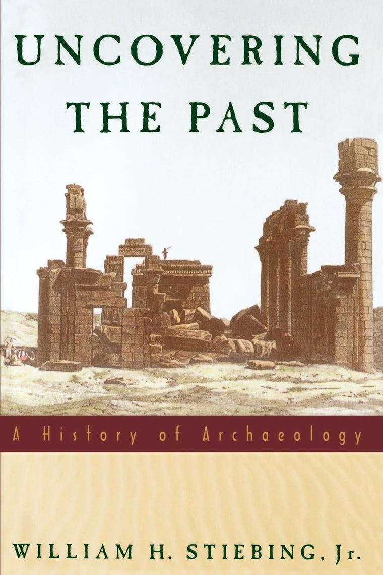 Uncovering the Past: A History of Archaeology