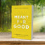 Meant for Good: The Adventure of Trusting God and His Plans for You