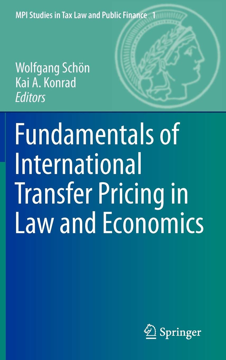 Fundamentals of International Transfer Pricing in Law and Economics (MPI Studies in Tax Law and Public Finance, 1)