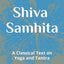 Shiva Samhita: A Classical Text on Yoga and Tantra