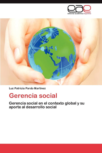 Gerencia social: Gerencia social en el contexto global y su aporte al desarrollo social (Spanish Edition)