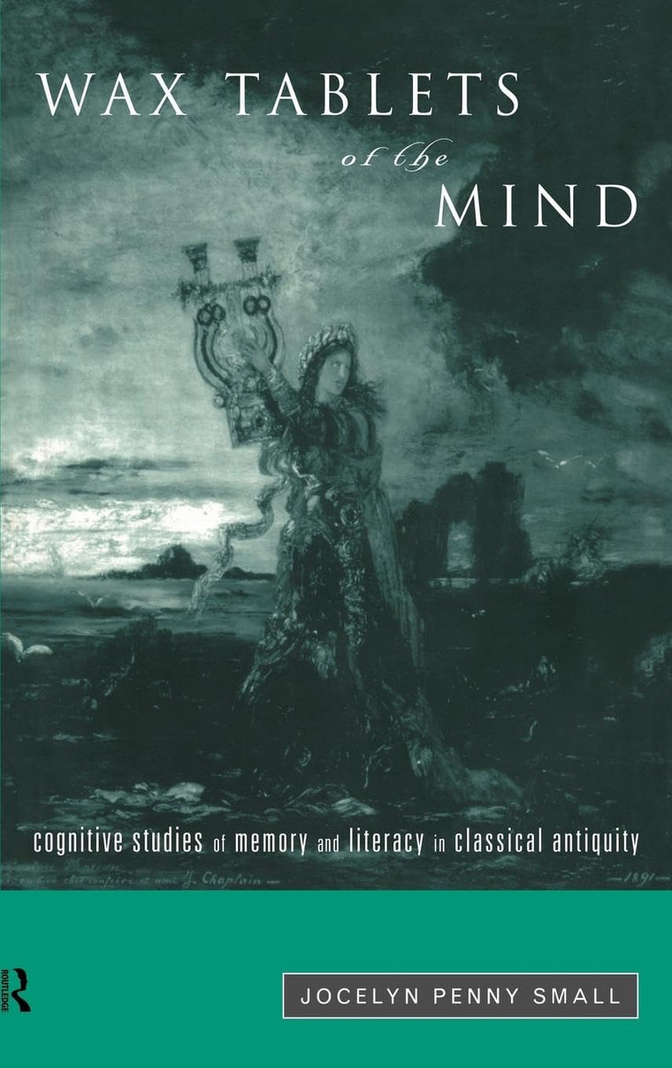 Wax Tablets of the Mind: Cognitive Studies of Memory and Literacy in Classical Antiquity