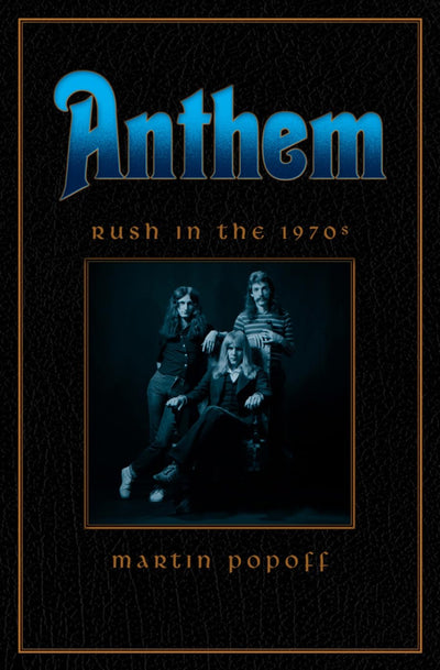 Anthem: Rush in the 70s (Rush Across the Decades, 1)