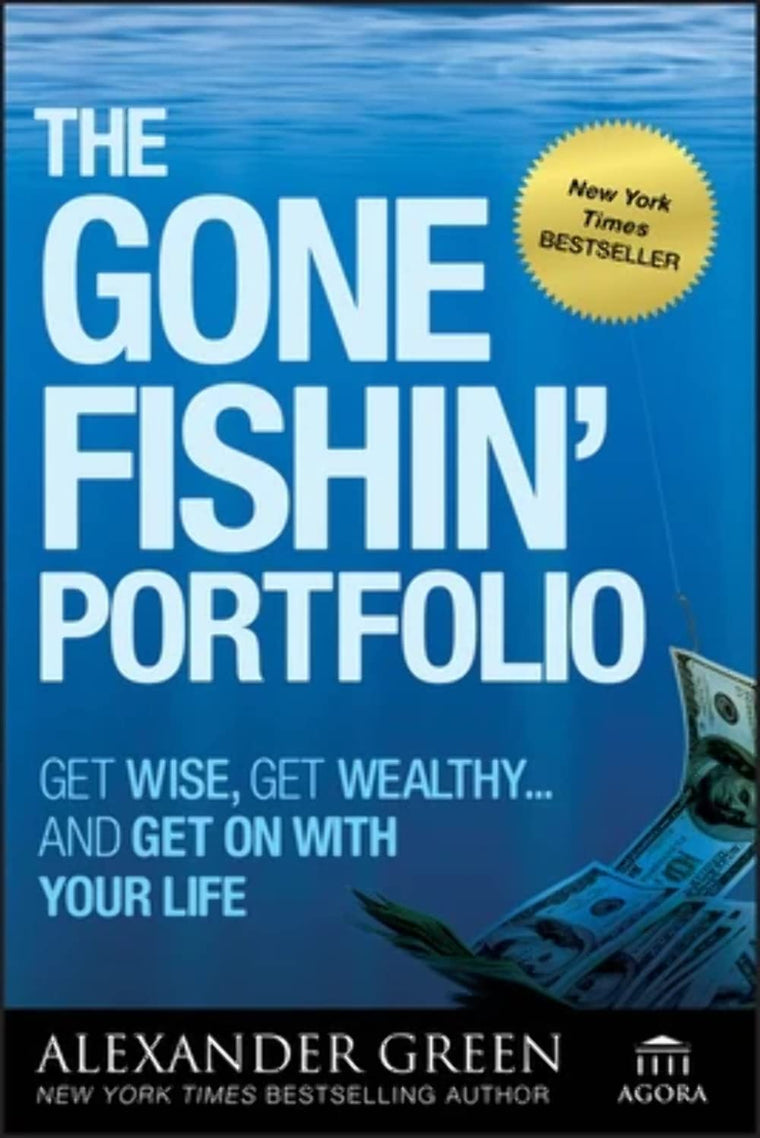 The Gone Fishin' Portfolio: Get Wise, Get Wealthy...and Get