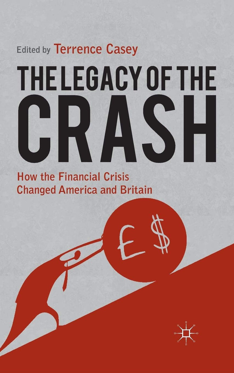 Legacy of the Crash: How the Financial Crisis Changed America and Britain
