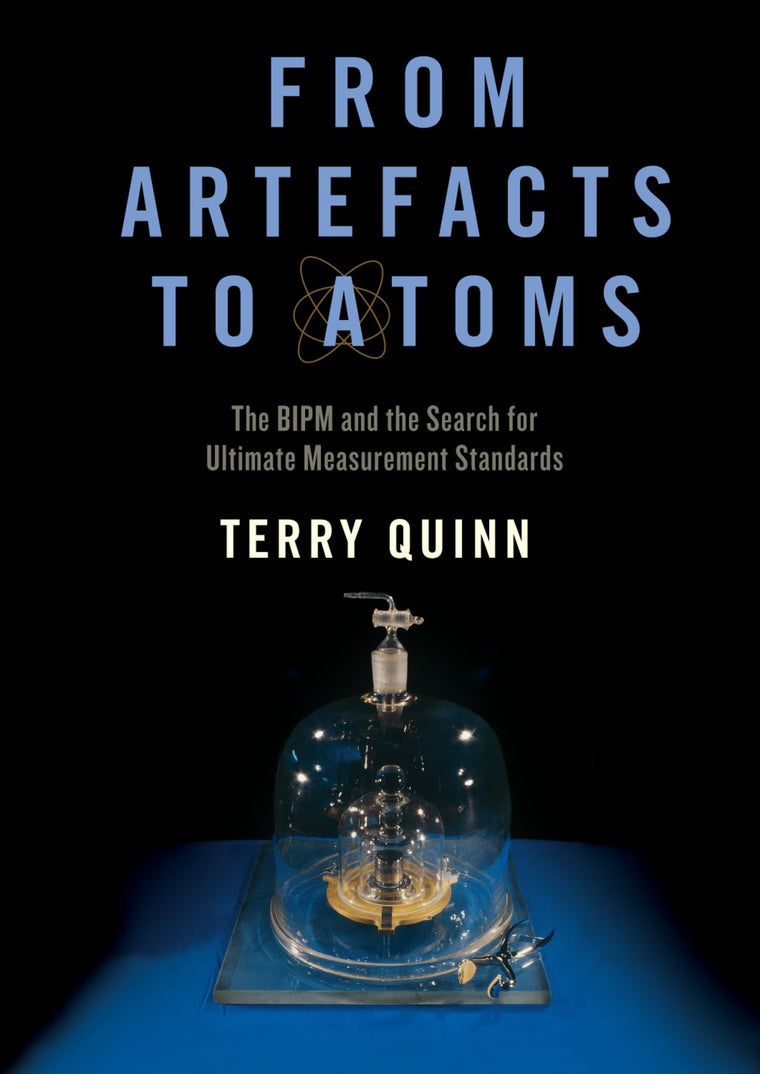 From Artefacts to Atoms: The BIPM and the Search for Ultimate Measurement Standards