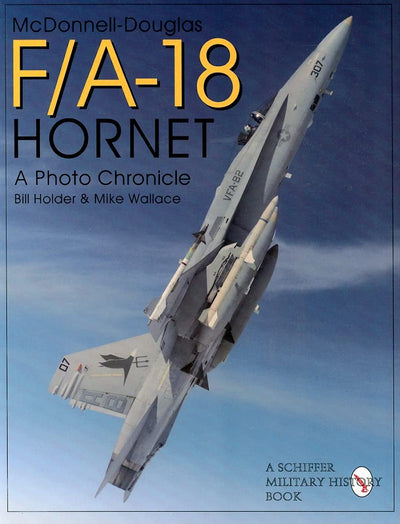 McDonnell-Douglas F/A-18 Hornet: A Photo Chronicle (Schiffer Military/Aviation History)