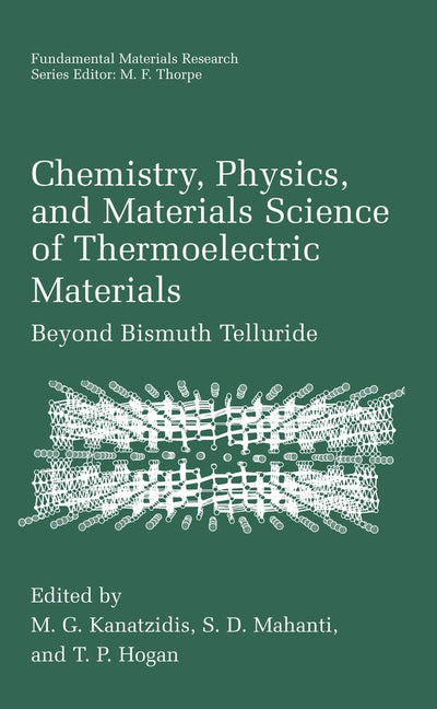 Chemistry, Physics, and Materials Science of Thermoelectric Materials: Beyond Bismuth Telluride (Fundamental Materials Research)