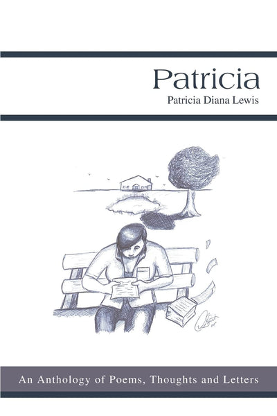 Patricia: An Anthology of Poems, Thoughts and Letters