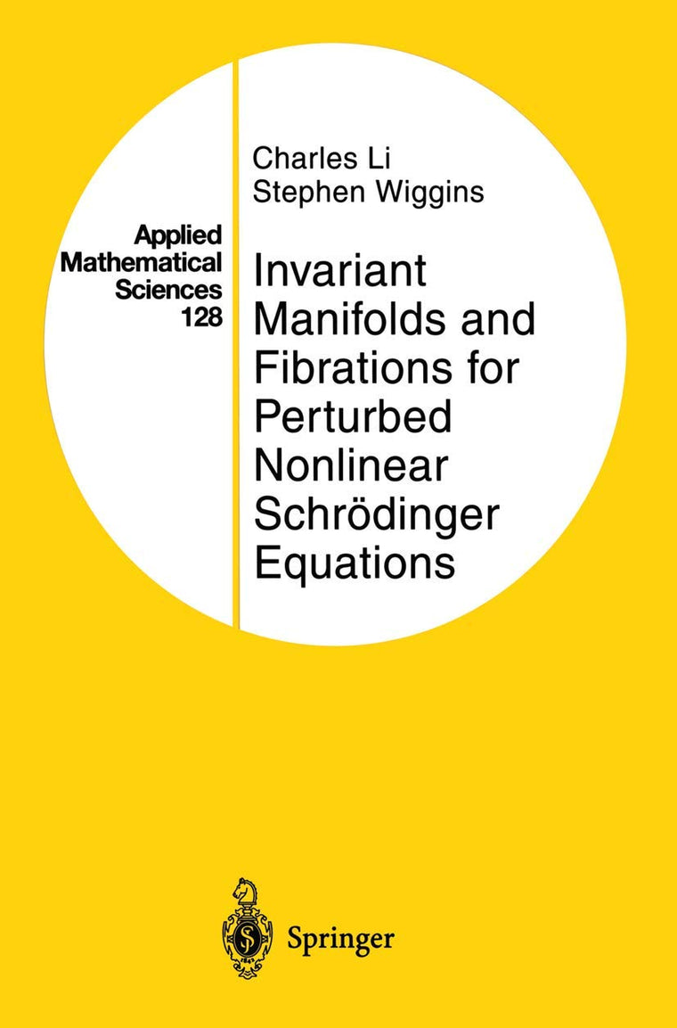 Invariant Manifolds and Fibrations for Perturbed Nonlinear Schrdinger Equations (Applied Mathematical Sciences, 128)