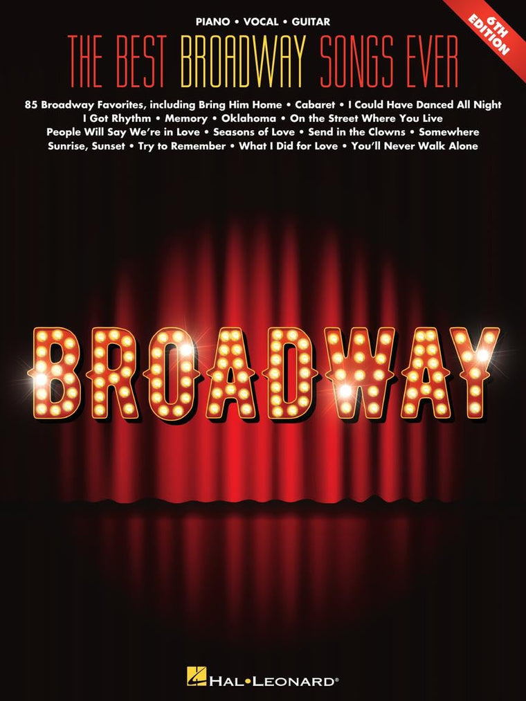 The Best Broadway Songs Ever - 6th Edition  Piano/Vocal/Guitar Songbook  85 Essential Broadway Classics for Musicals and Theater Performers  Sheet Music for Piano Singers and Guitarists