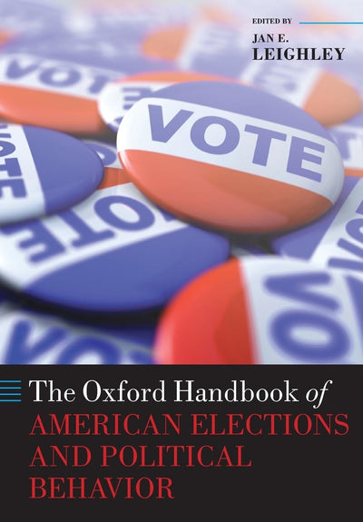 The Oxford Handbook of American Elections and Political Behavior (Oxford Handbooks)