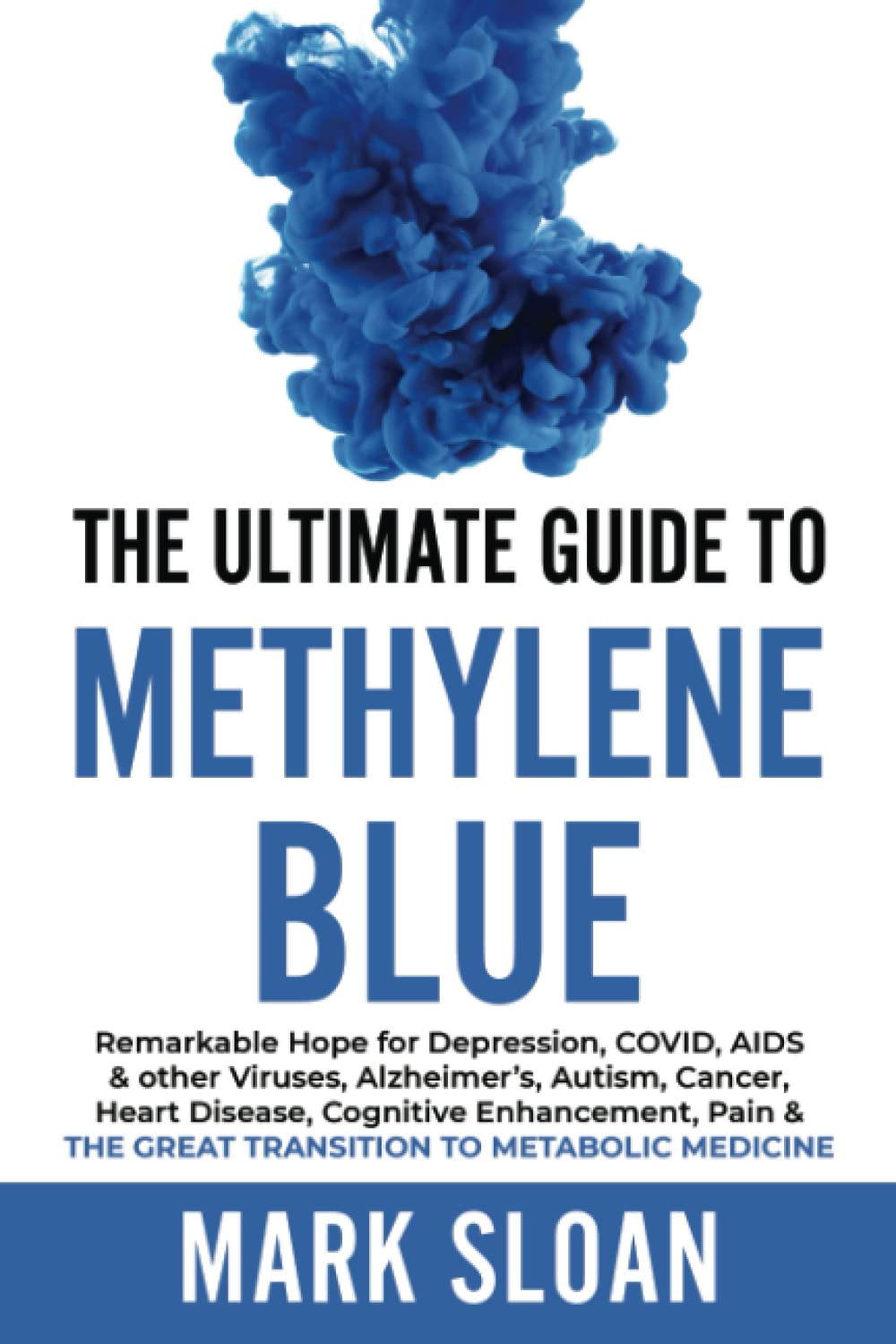 The Ultimate Guide to Methylene Blue: Remarkable Hope for De