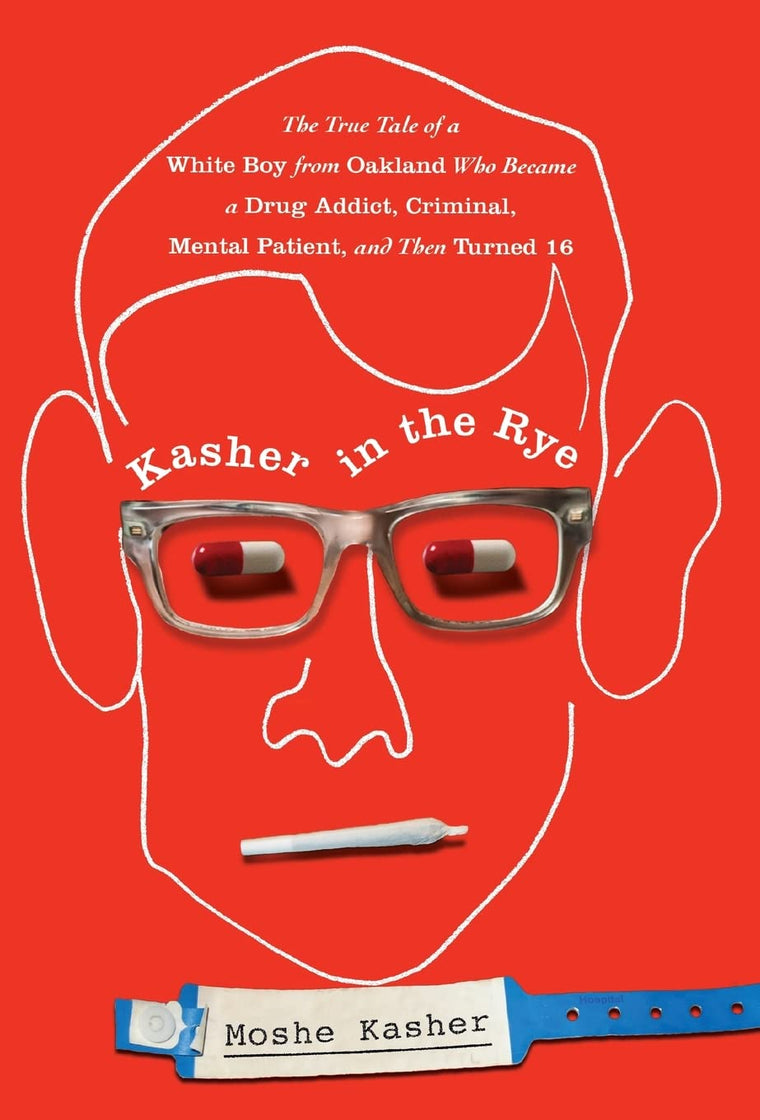 Kasher in the Rye: The True Tale of a White Boy from Oakland