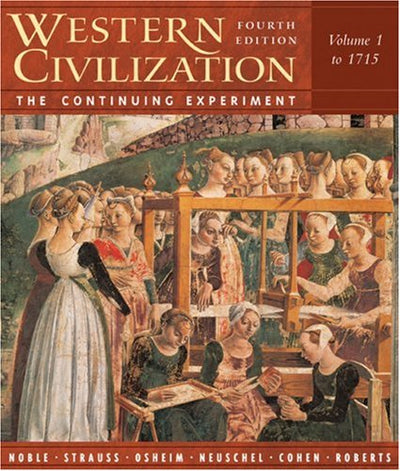 Western Civilization: The Continuing Experiment, Volume 1: To 1715