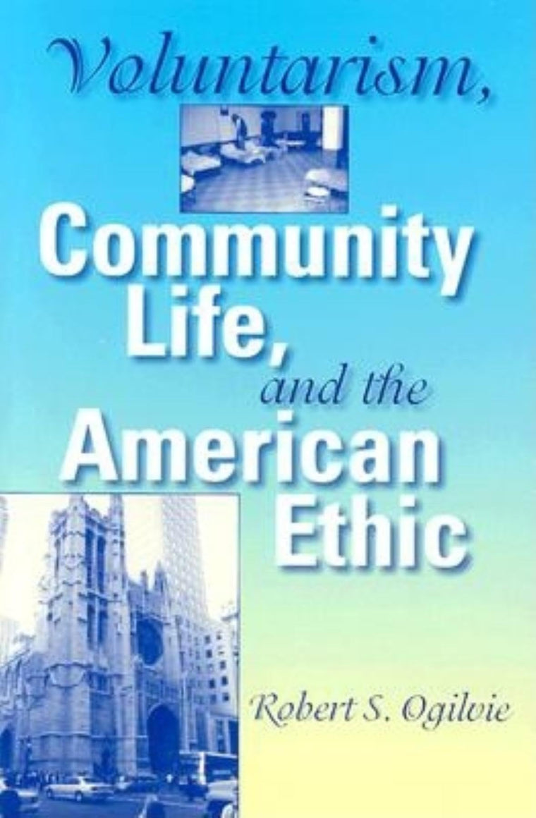 Voluntarism, Community Life, and the American Ethic (Philanthropic and Nonprofit Studies)
