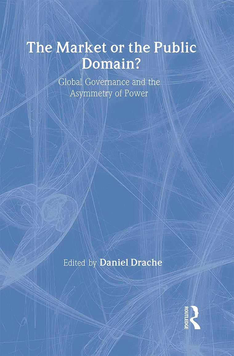 The Market or the Public Domain: Redrawing the Line (Routledge Studies in Governance and Change in the Global Era)