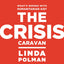 The Crisis Caravan: What's Wrong with Humanitarian Aid? by P