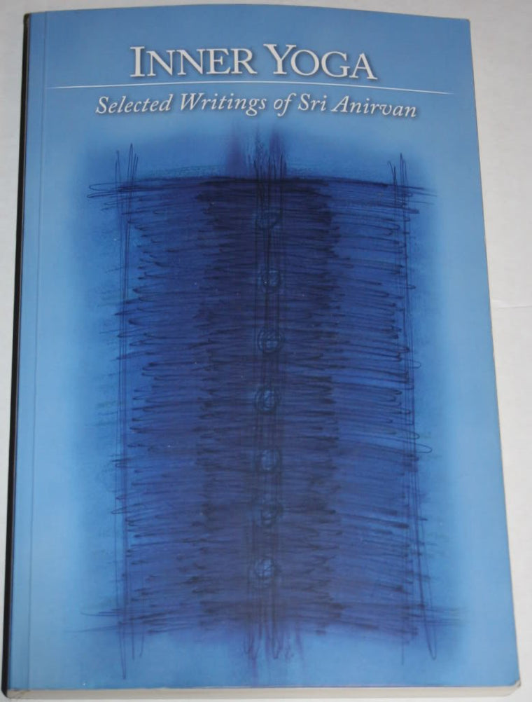 Inner Yoga: Selected Writings of Sri Anirvan