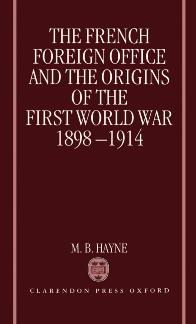 The French Foreign Office and the Origins of the First World War 1898-1914