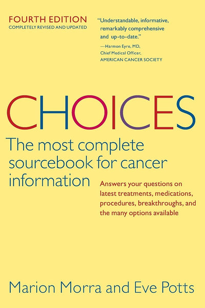 Choices, Fourth Edition (Choices: The Most Complete Sourcebook for Cancer Information)