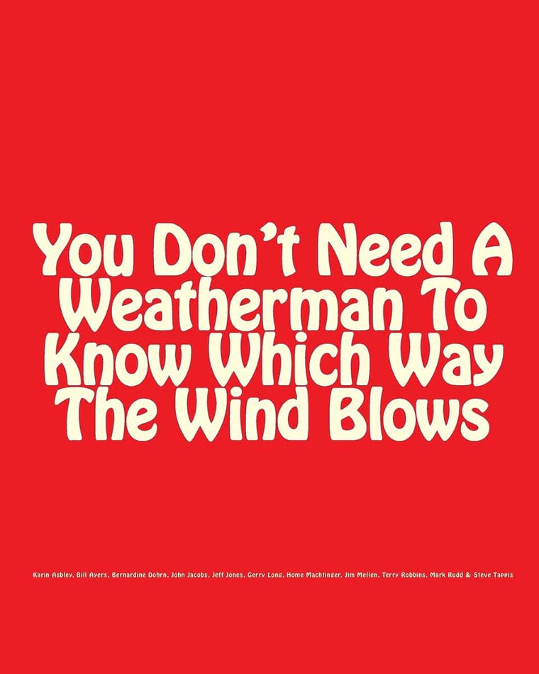 You Don't Need A Weatherman To Know Which Way The Wind Blows