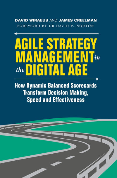 Agile Strategy Management in the Digital Age: How Dynamic Balanced Scorecards Transform Decision Making, Speed and Effectiveness
