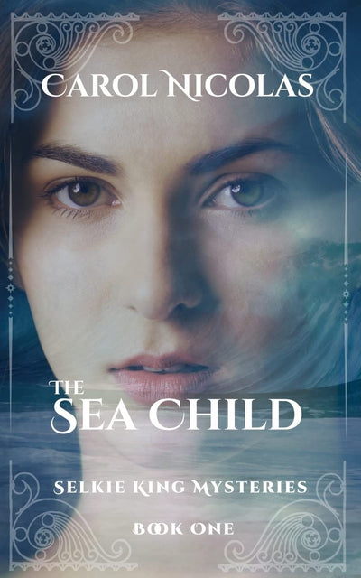 The Sea Child: Selkie King Mysteries Book One
