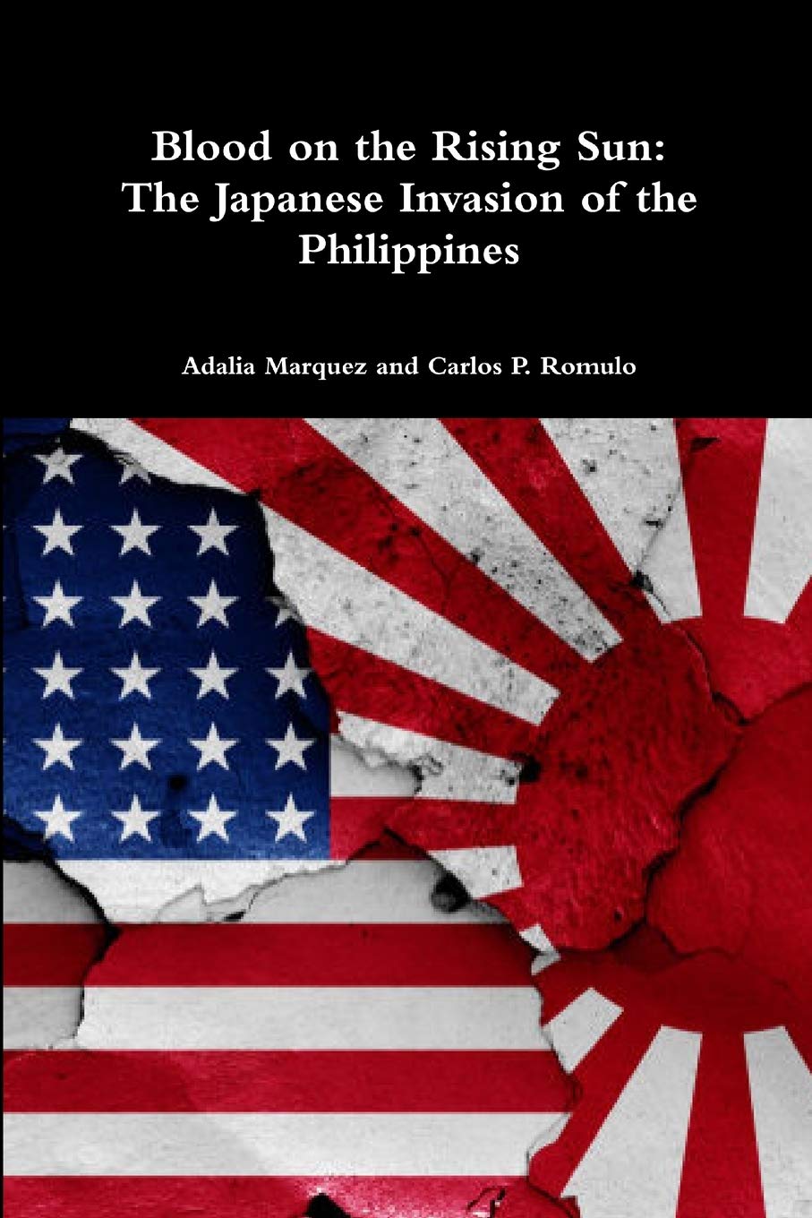 Blood on the Rising Sun: The Japanese Invasion of the Philippines