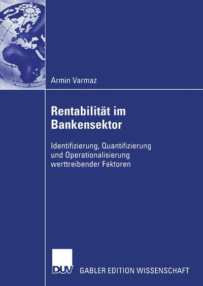 Rentabilitt im Bankensektor: Identifizierung, Quantifizierung und Operationalisierung werttreibender Faktoren (German Edition)