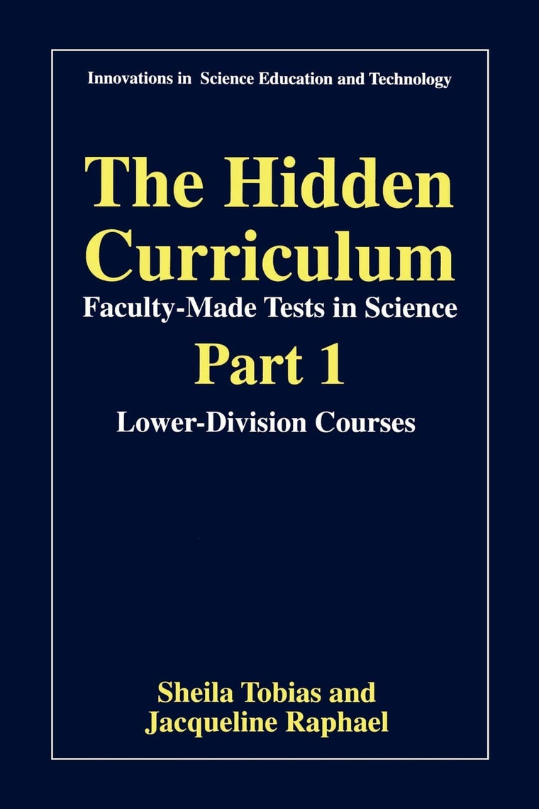 The Hidden Curriculum - Faculty Made Tests in Science: Part 1: Lower-Division Courses