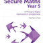 Secure Maths - Secure Year 5 Maths Teachers Pack: A Primary Maths Intervention Programme