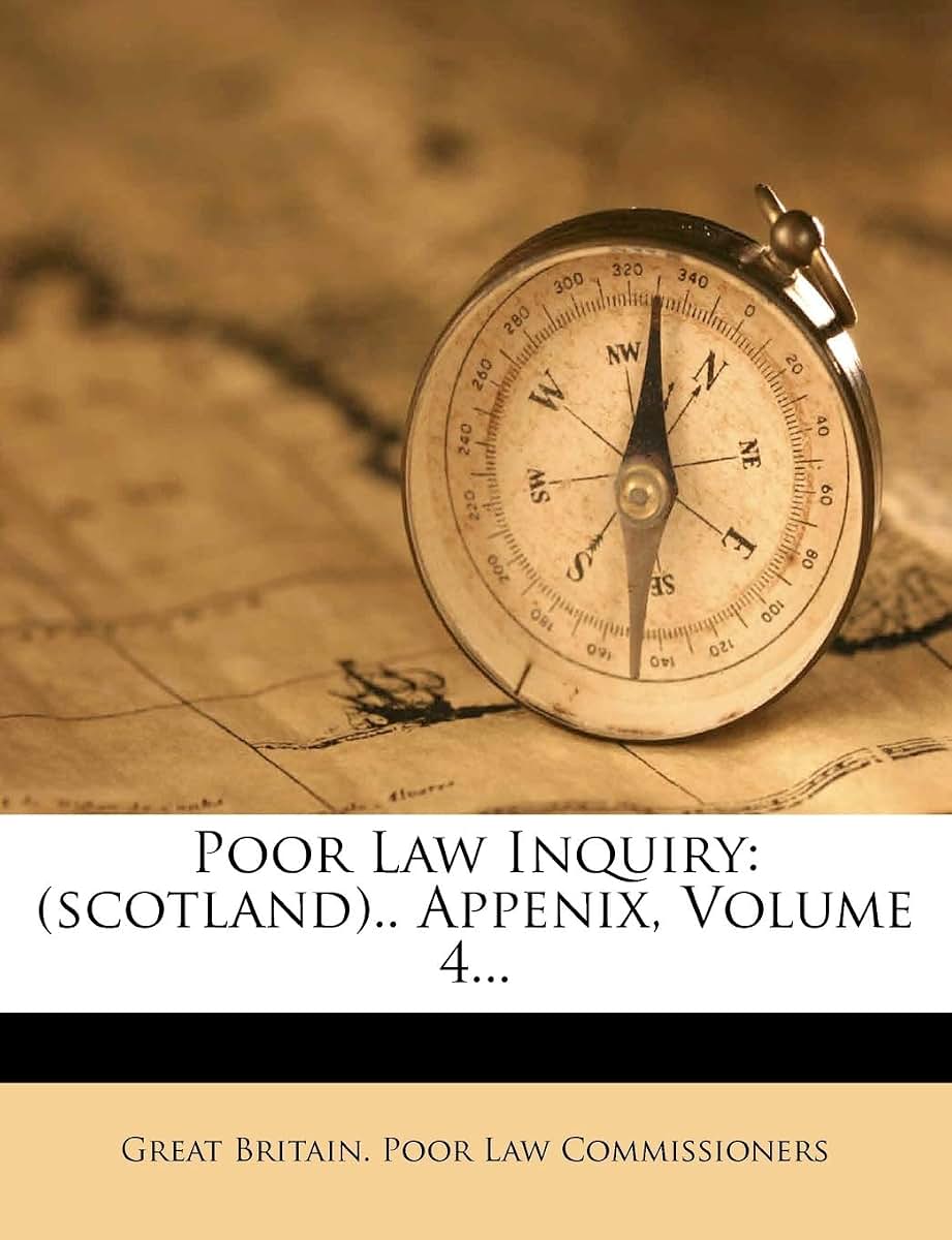 Poor Law Inquiry: (scotland).. Appenix, Volume 4...
